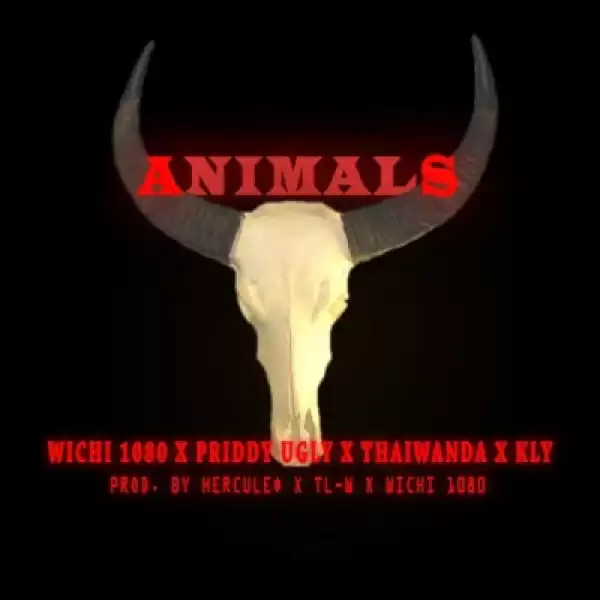 Wichi 1080 - ANIMALS ft. Priddy Ugly, Thaiwanda & KLY